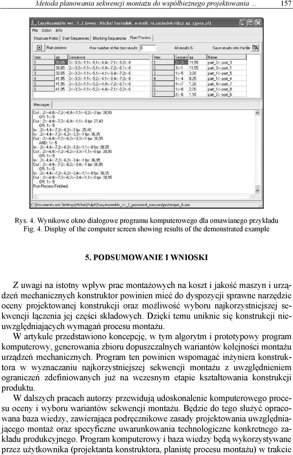 konstrukcji oraz możliwość wyboru najkorzystniejszej sekwencji łączenia jej części składowych. Dzięki temu uniknie się konstrukcji nieuwzględniających wymagań procesu montażu.