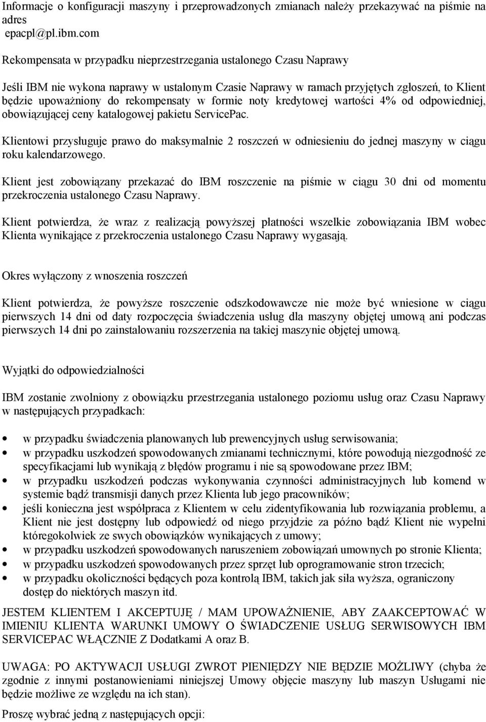 rekompensaty w formie noty kredytowej wartości 4% od odpowiedniej, obowiązującej ceny katalogowej pakietu ServicePac.