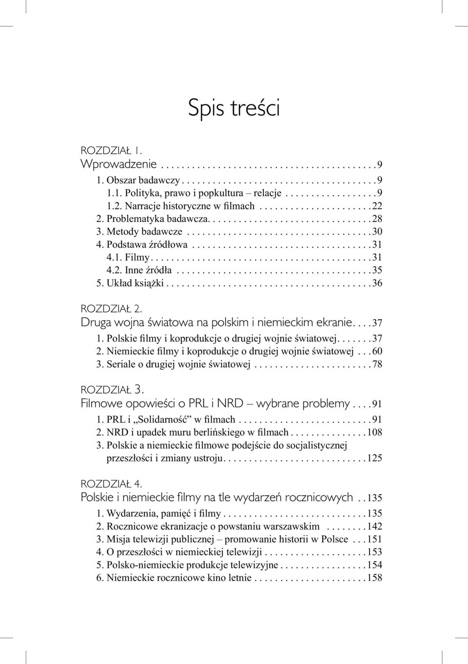 1. Filmy...........................................31 4.2. Inne źródła......................................35 5. Układ książki........................................36 ROZDZIAŁ 2.