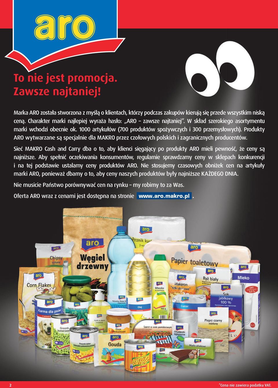 Produkty ARO wytwarzane są specjalnie dla MAKRO przez czołowych polskich i zagranicznych producentów.