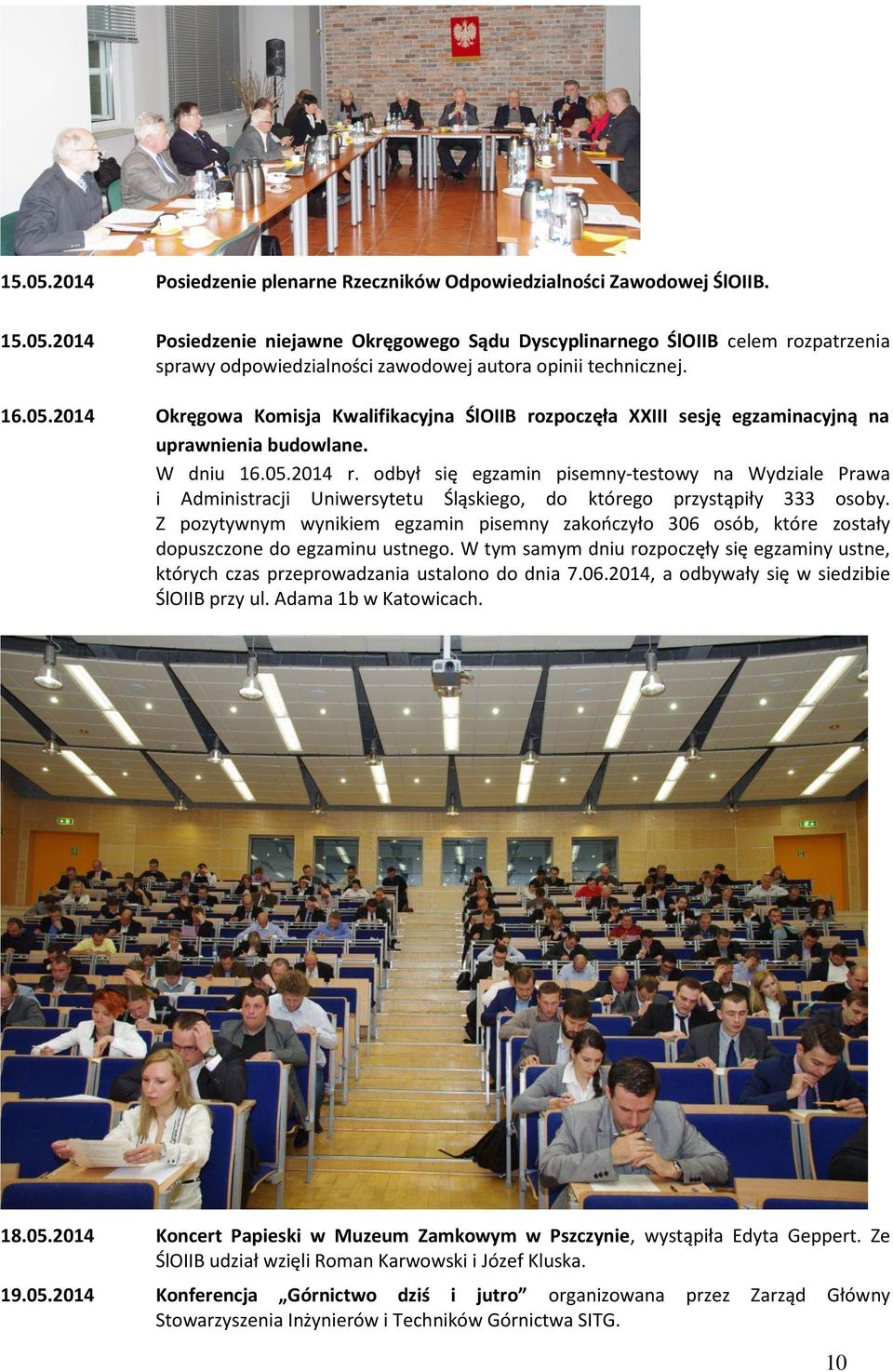 odbył się egzamin pisemny-testowy na Wydziale Prawa i Administracji Uniwersytetu Śląskiego, do którego przystąpiły 333 osoby.