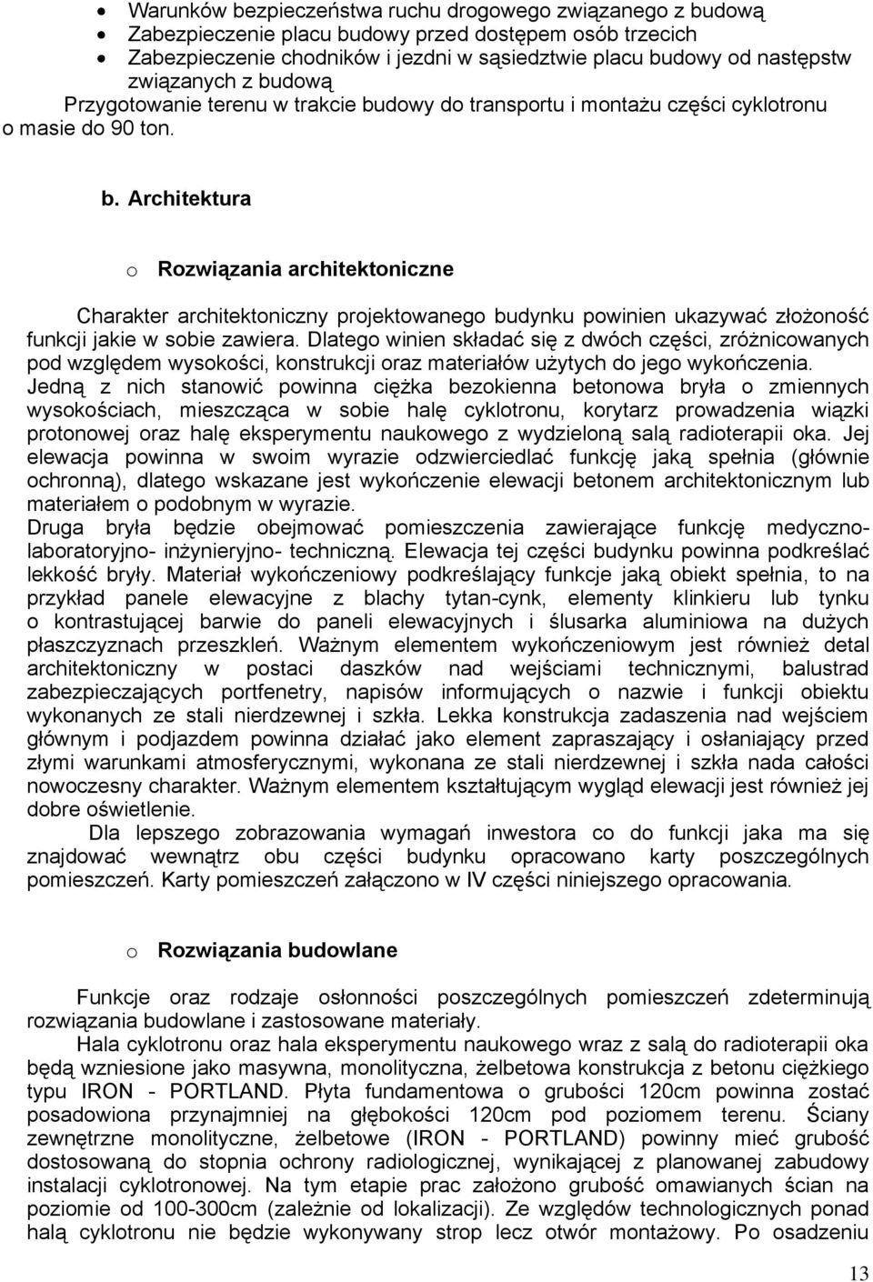 Dlatego winien składać się z dwóch części, zróżnicowanych pod względem wysokości, konstrukcji oraz materiałów użytych do jego wykończenia.