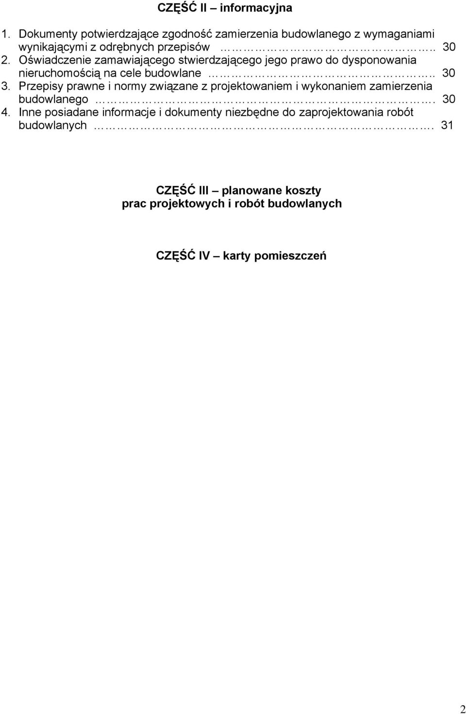 Przepisy prawne i normy związane z projektowaniem i wykonaniem zamierzenia budowlanego. 30 4.