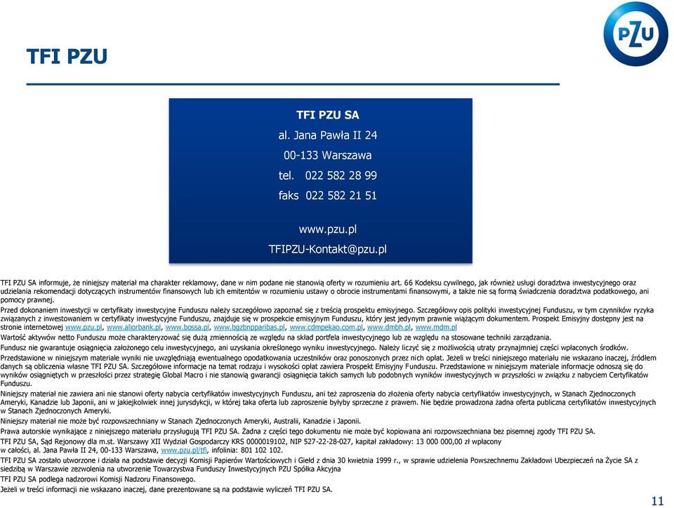 66 Kodeksu cywilnego, jak również usługi doradztwa inwestycyjnego oraz udzielania rekomendacji dotyczących instrumentów finansowych lub ich emitentów w rozumieniu ustawy o obrocie instrumentami