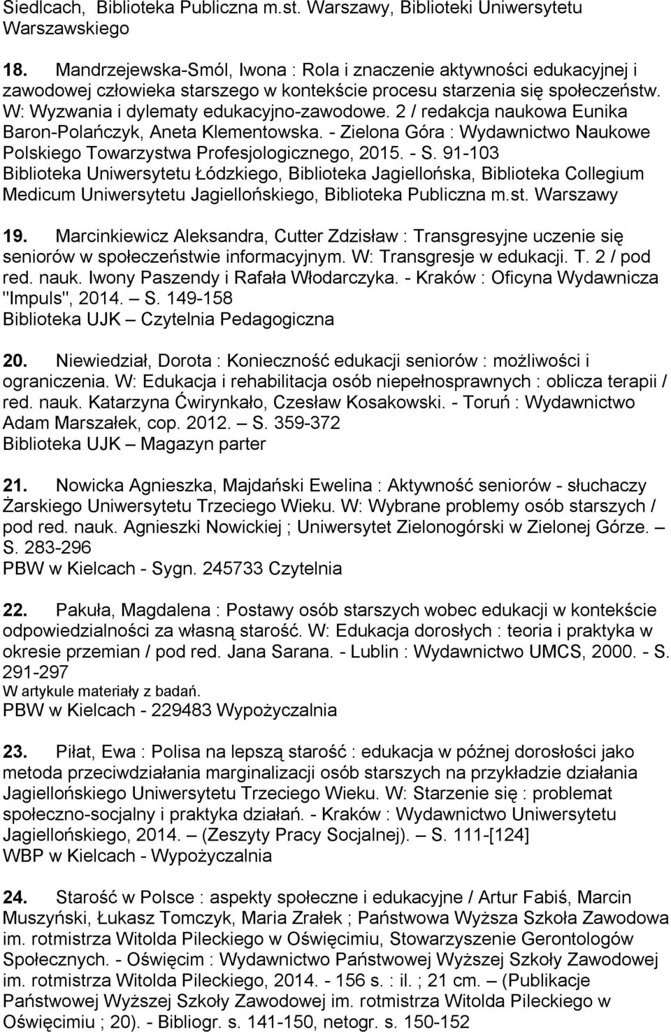 2 / redakcja naukowa Eunika Baron-Polańczyk, Aneta Klementowska. - Zielona Góra : Wydawnictwo Naukowe Polskiego Towarzystwa Profesjologicznego, 2015. - S.