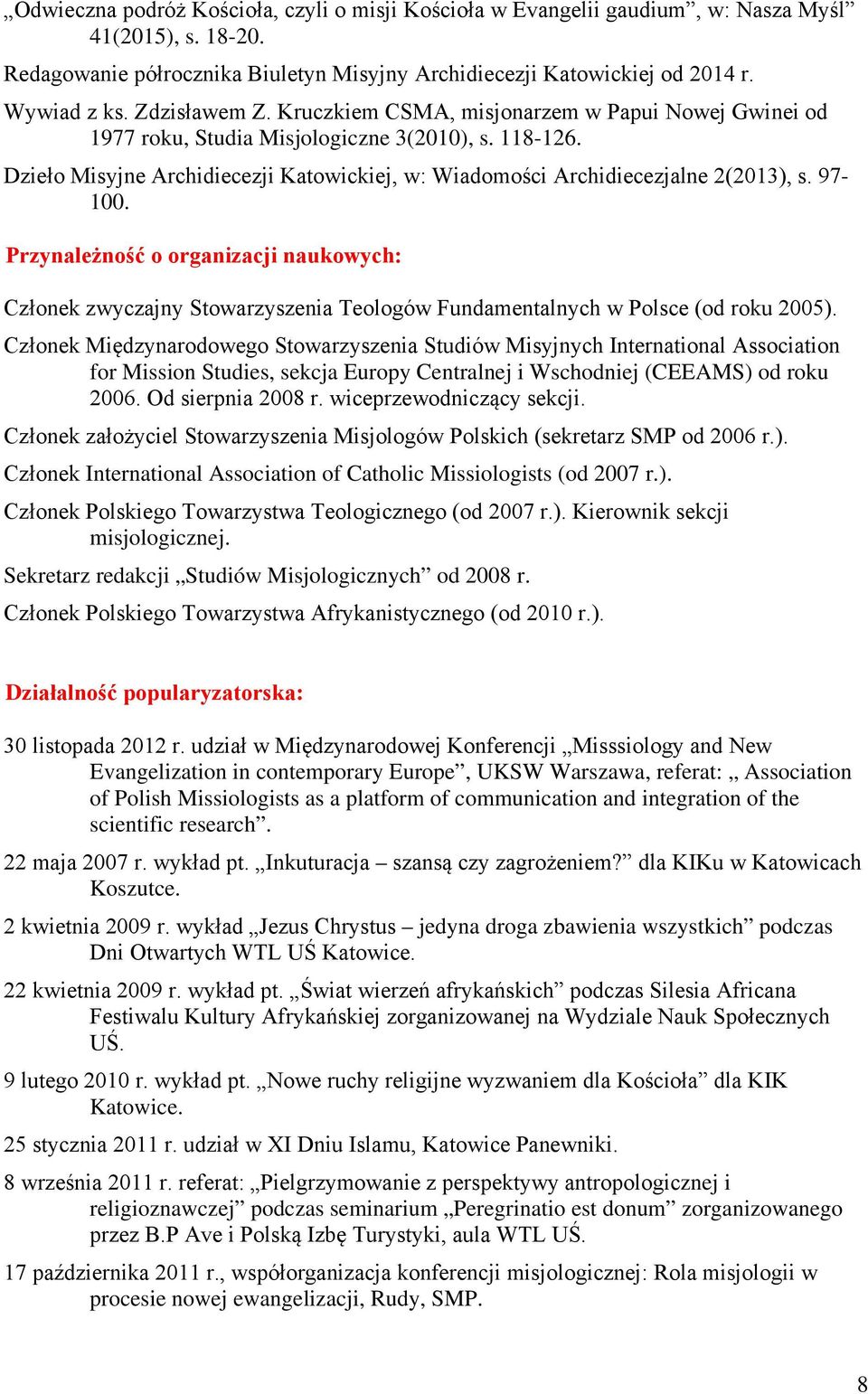 Dzieło Misyjne Archidiecezji Katowickiej, w: Wiadomości Archidiecezjalne 2(2013), s. 97-100.