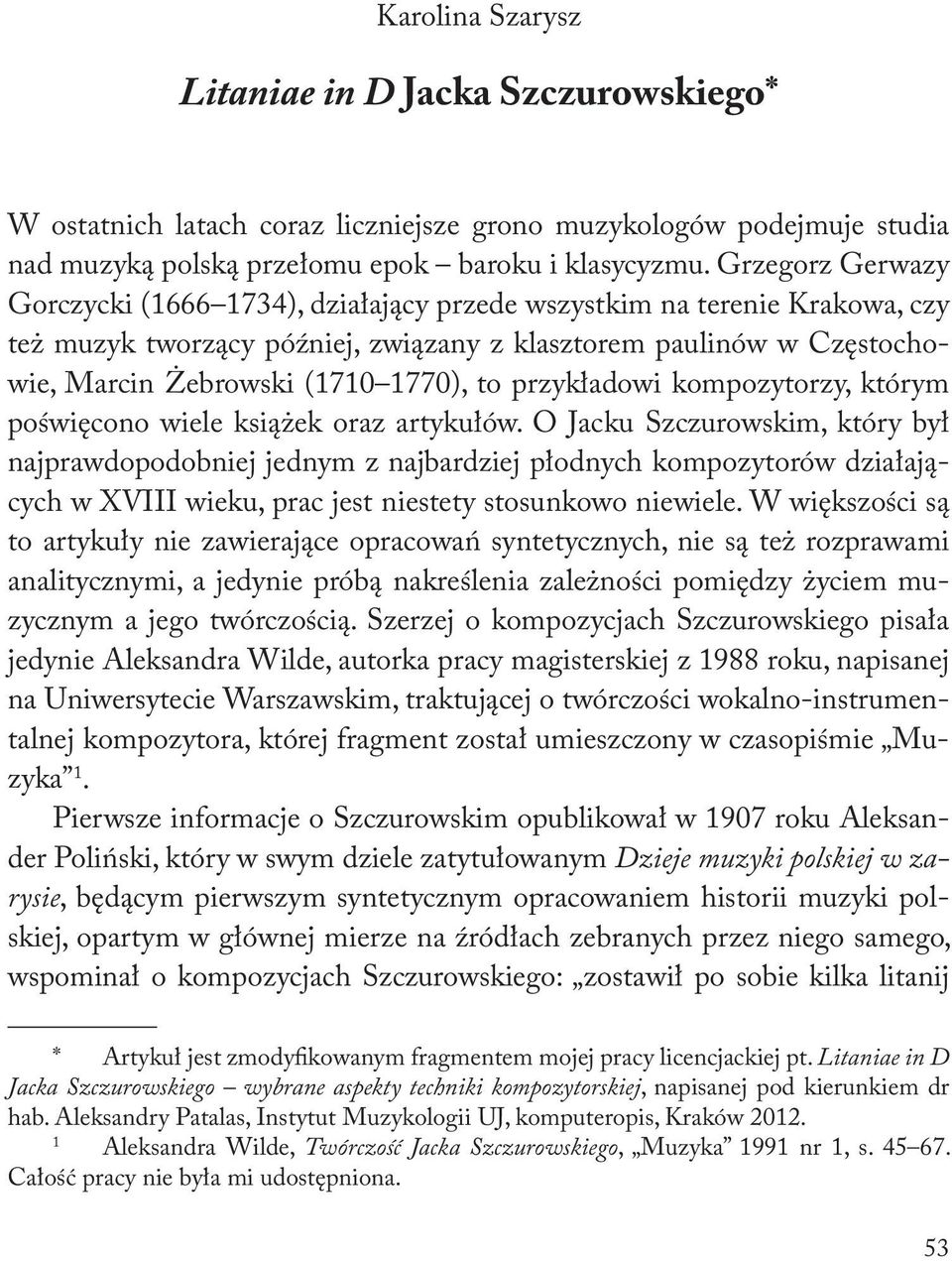 przykładowi kompozytorzy, którym poświęcono wiele książek oraz artykułów.