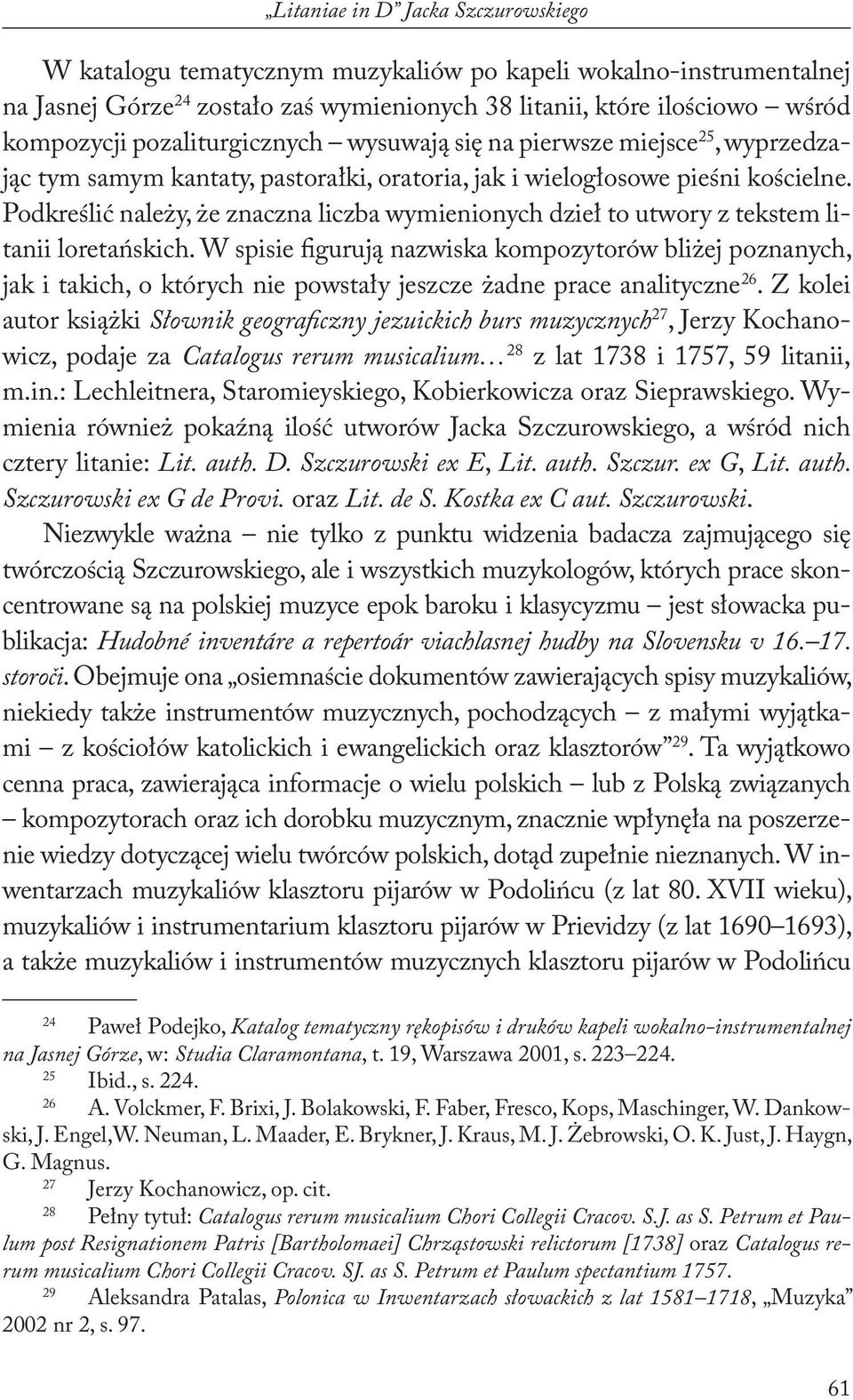 Podkreślić należy, że znaczna liczba wymienionych dzieł to utwory z tekstem litanii loretańskich.