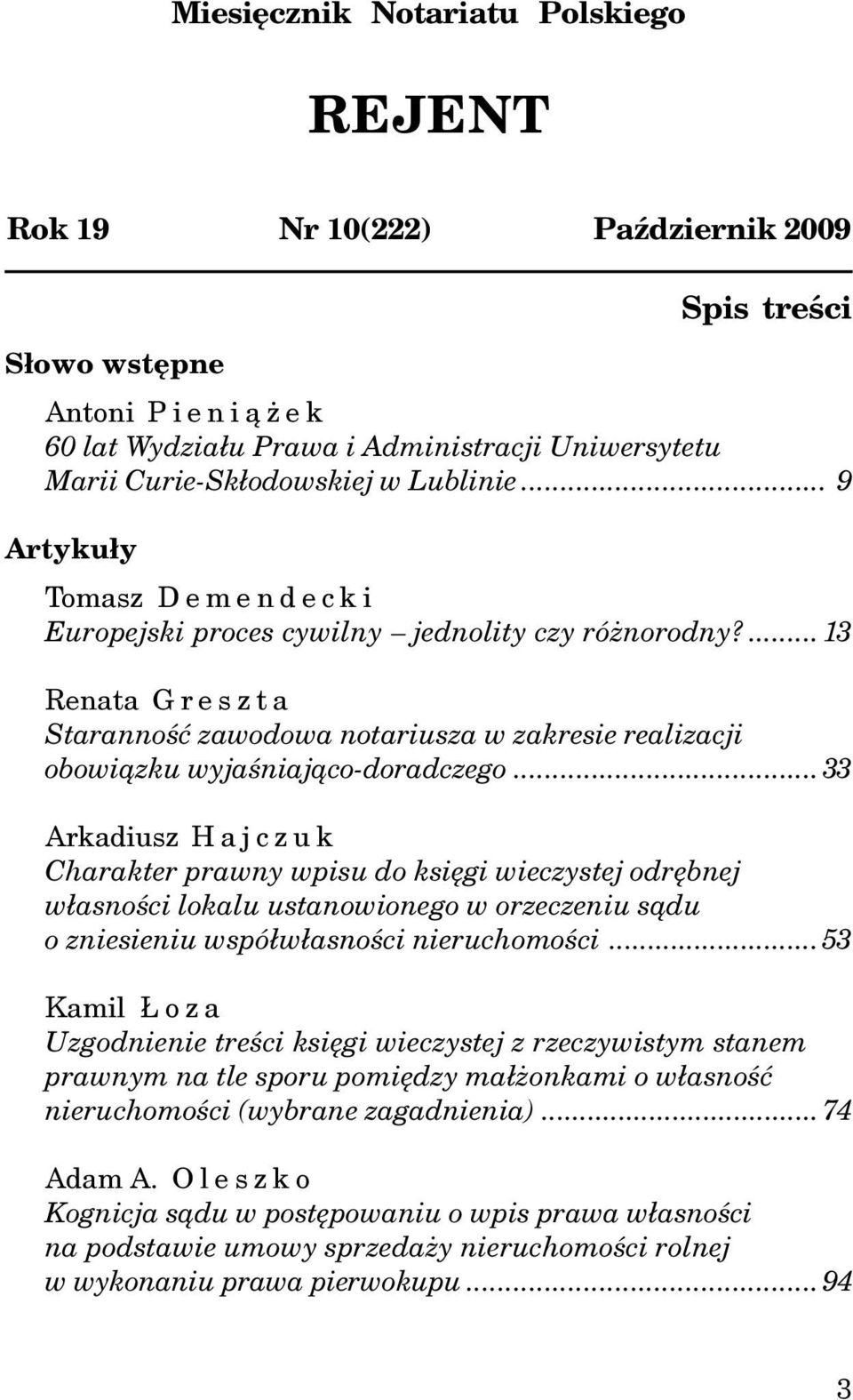 ... 13 Renata Greszta Starannoœæ zawodowa notariusza w zakresie realizacji obowi¹zku wyjaœniaj¹co-doradczego.