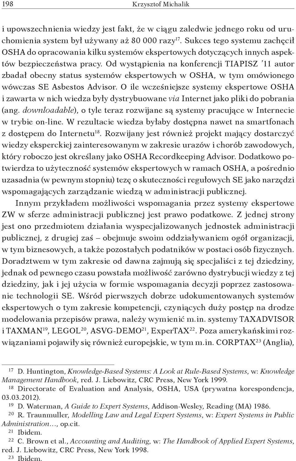 Od wystąpienia na konferencji TIAPISZ 11 autor zbadał obecny status systemów ekspertowych w OSHA, w tym omówionego wówczas SE Asbestos Advisor.