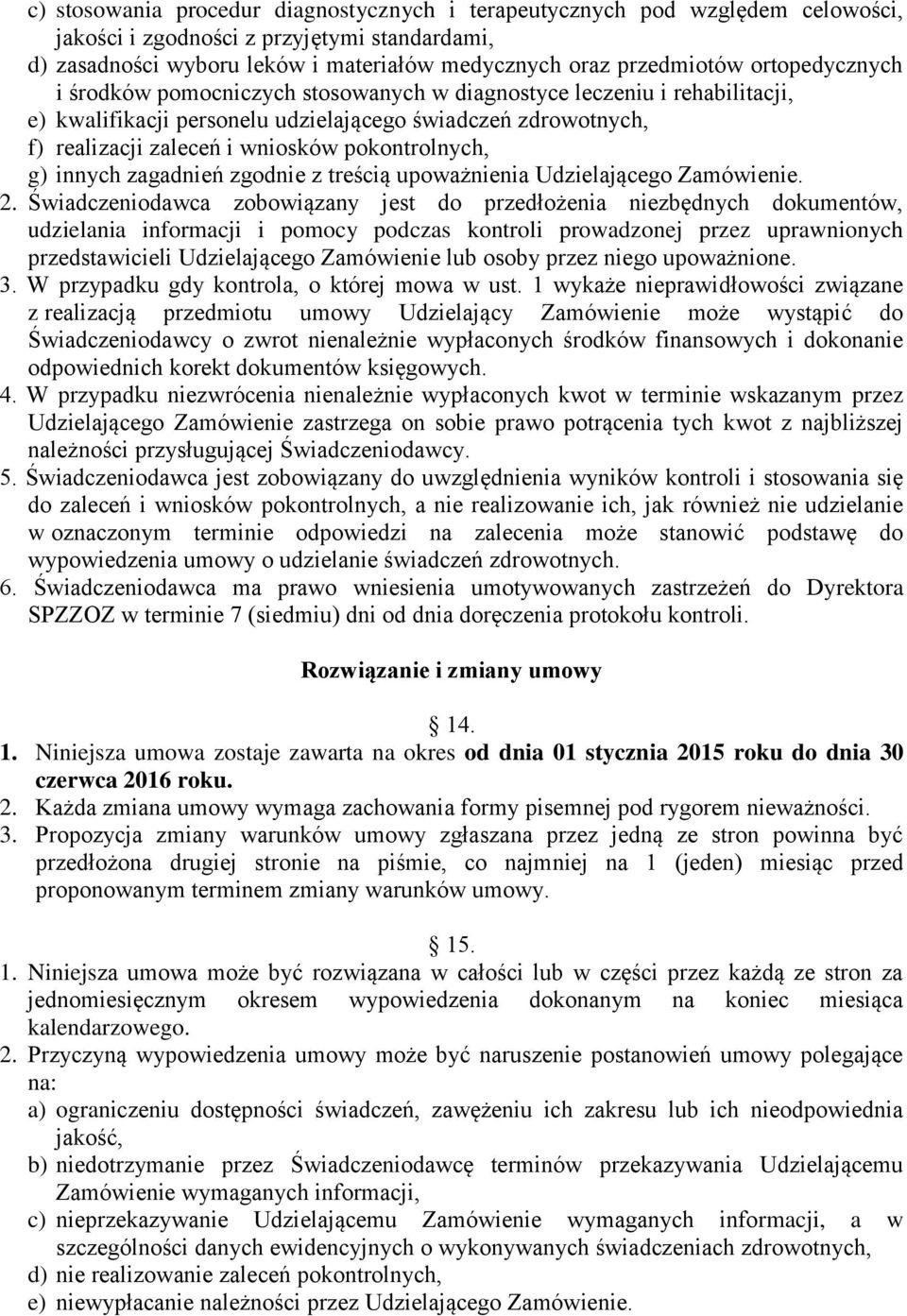 pokontrolnych, g) innych zagadnień zgodnie z treścią upoważnienia Udzielającego Zamówienie. 2.