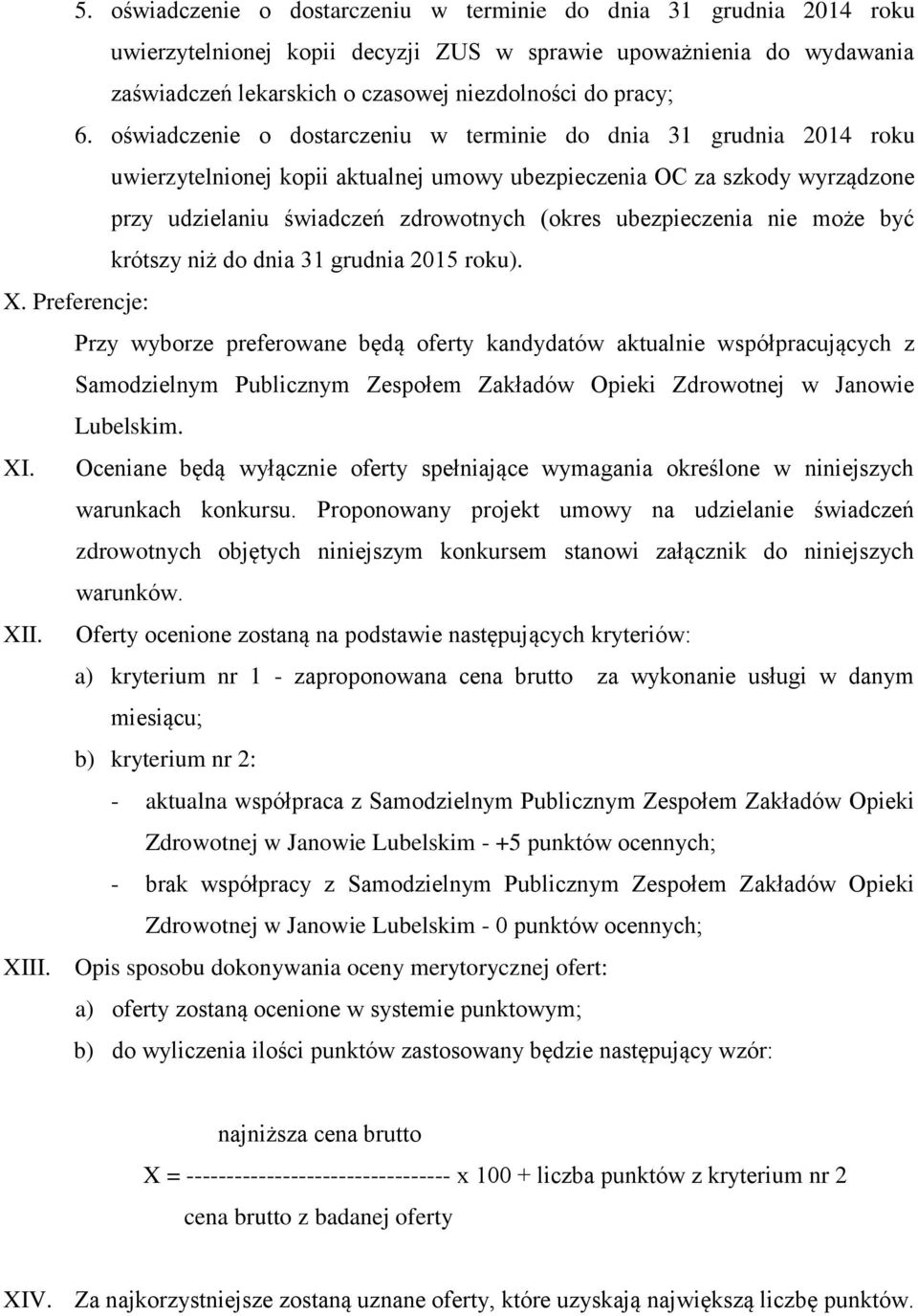 ubezpieczenia nie może być krótszy niż do dnia 31 grudnia 2015 roku). X.