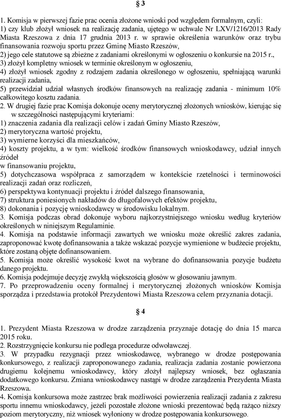 w sprawie określenia warunków oraz trybu finansowania rozwoju sportu przez Gminę Miasto Rzeszów, 2) jego cele statutowe są zbieżne z zadaniami określonymi w ogłoszeniu o konkursie na 2015 r.