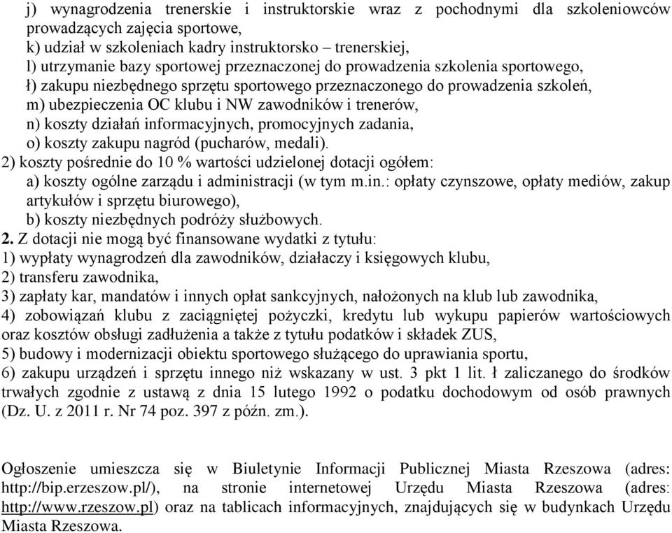 działań informacyjnych, promocyjnych zadania, o) koszty zakupu nagród (pucharów, medali).