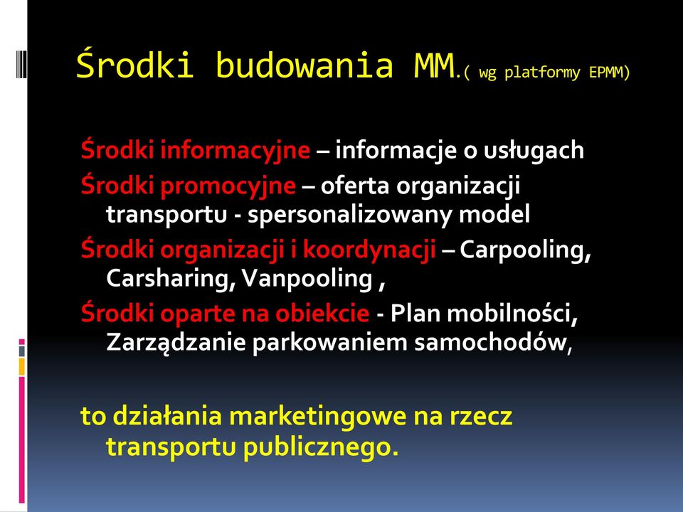 organizacji transportu - spersonalizowany model Środki organizacji i koordynacji