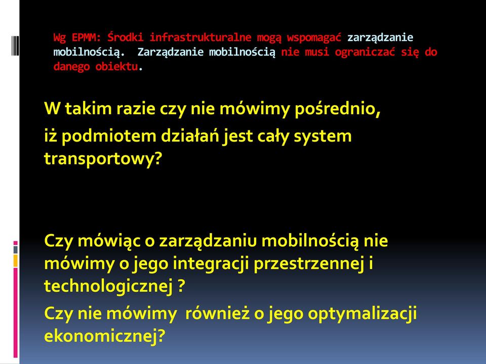 W takim razie czy nie mówimy pośrednio, iż podmiotem działań jest cały system transportowy?