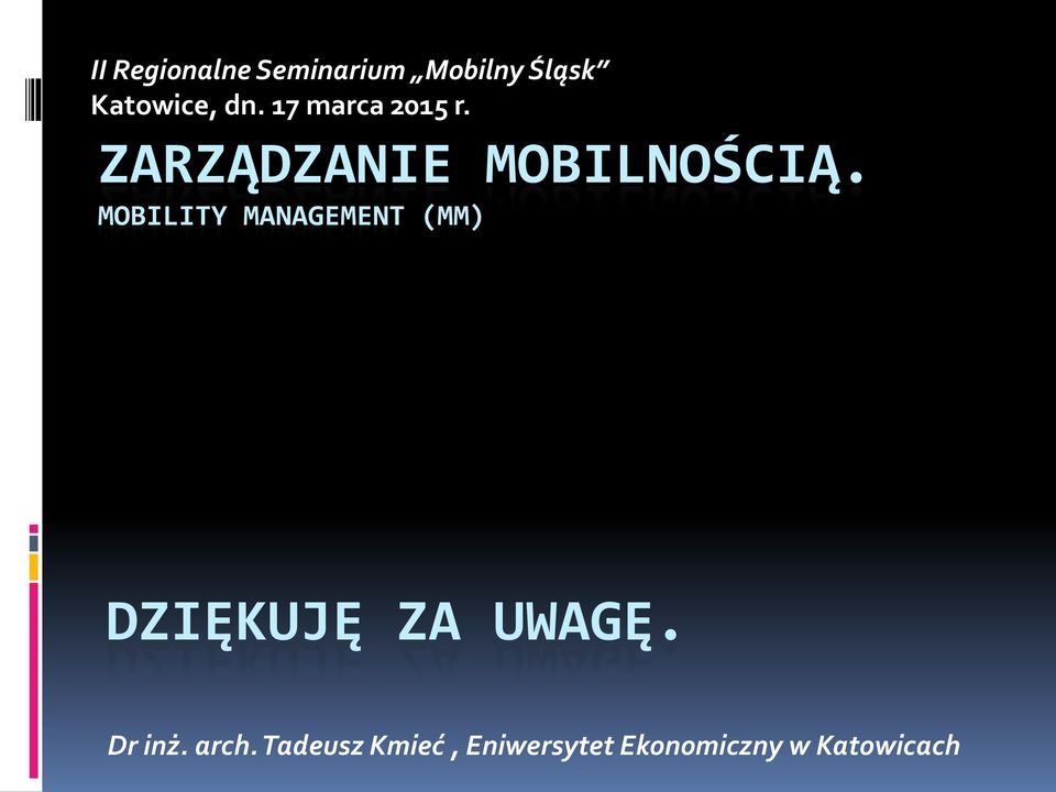 MOBILITY MANAGEMENT (MM) DZIĘKUJĘ ZA UWAGĘ. Dr inż.