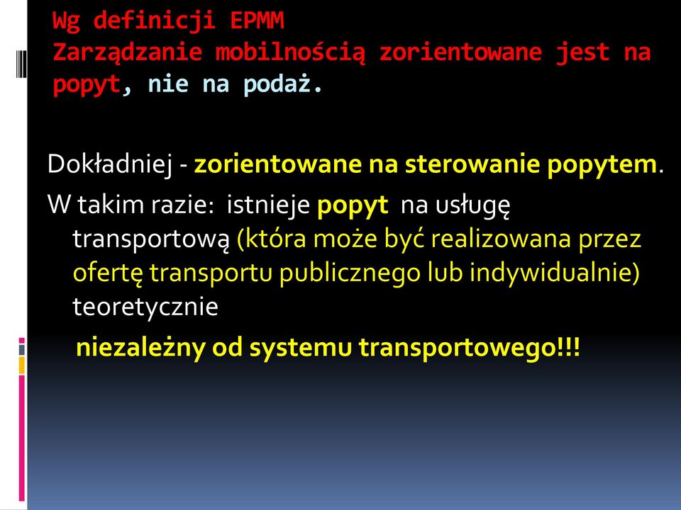 W takim razie: istnieje popyt na usługę transportową (która może być realizowana