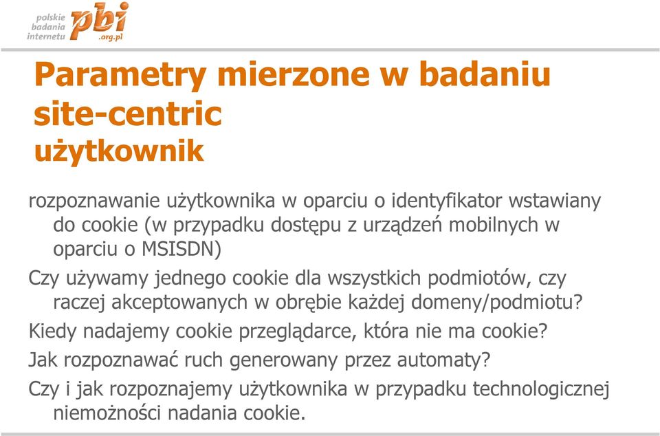 czy raczej akceptowanych w obrębie każdej domeny/podmiotu? Kiedy nadajemy cookie przeglądarce, która nie ma cookie?