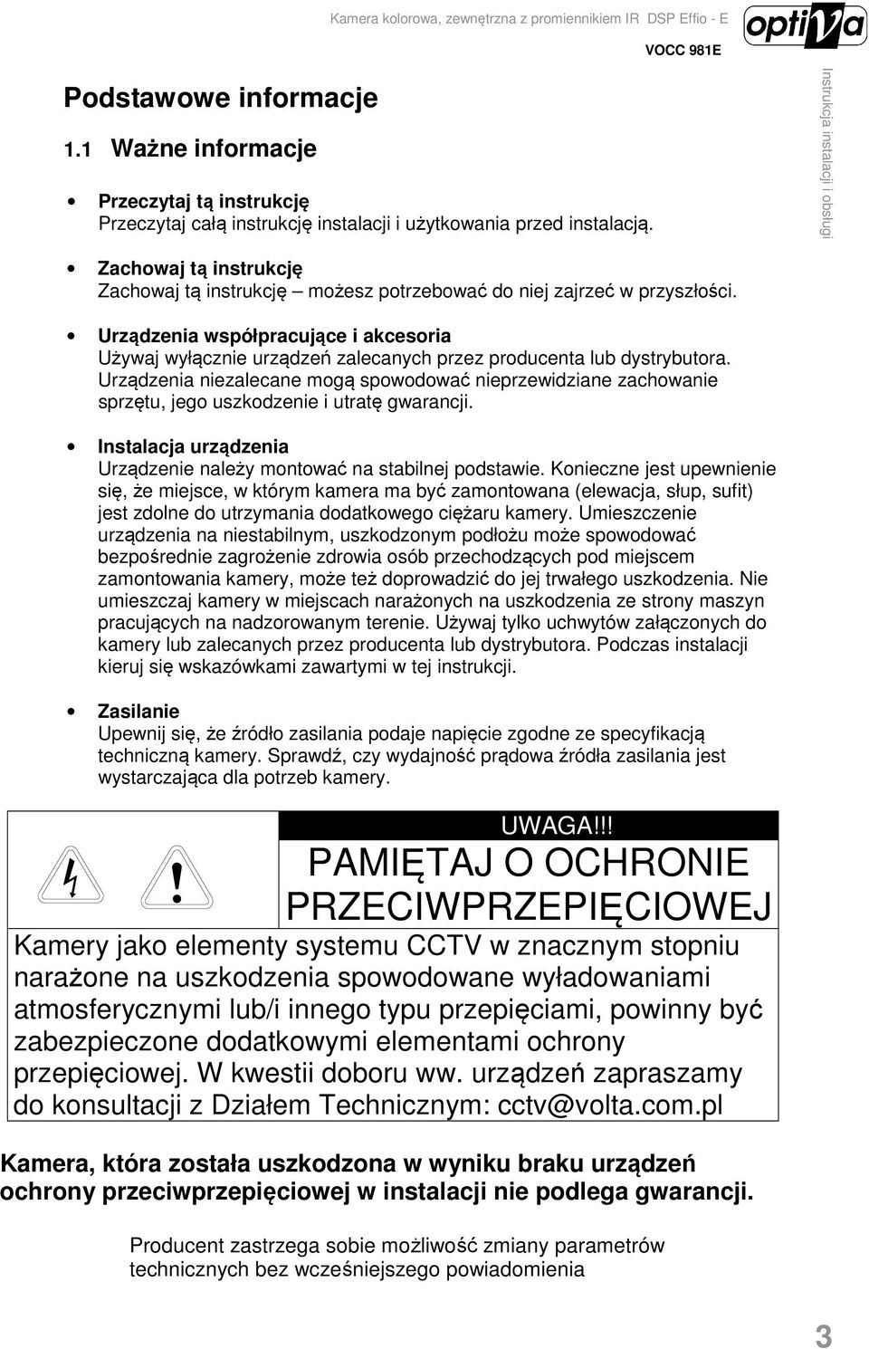 Zachowaj tą instrukcję Zachowaj tą instrukcję możesz potrzebować do niej zajrzeć w przyszłości.