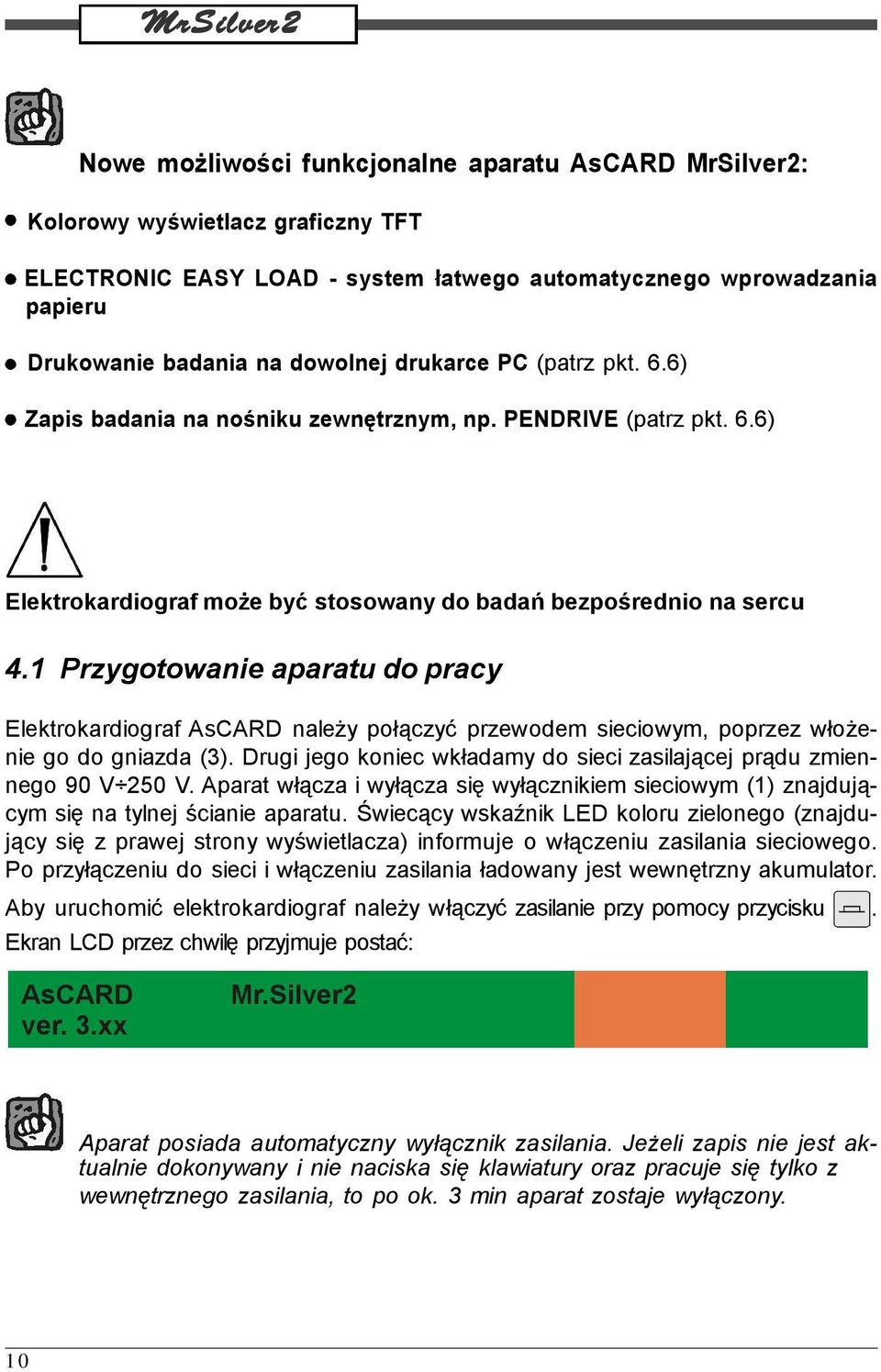 1 Przygotowanie aparatu do pracy Elektrokardiograf AsCARD należy połączyć przewodem sieciowym, poprzez włożenie go do gniazda (3).