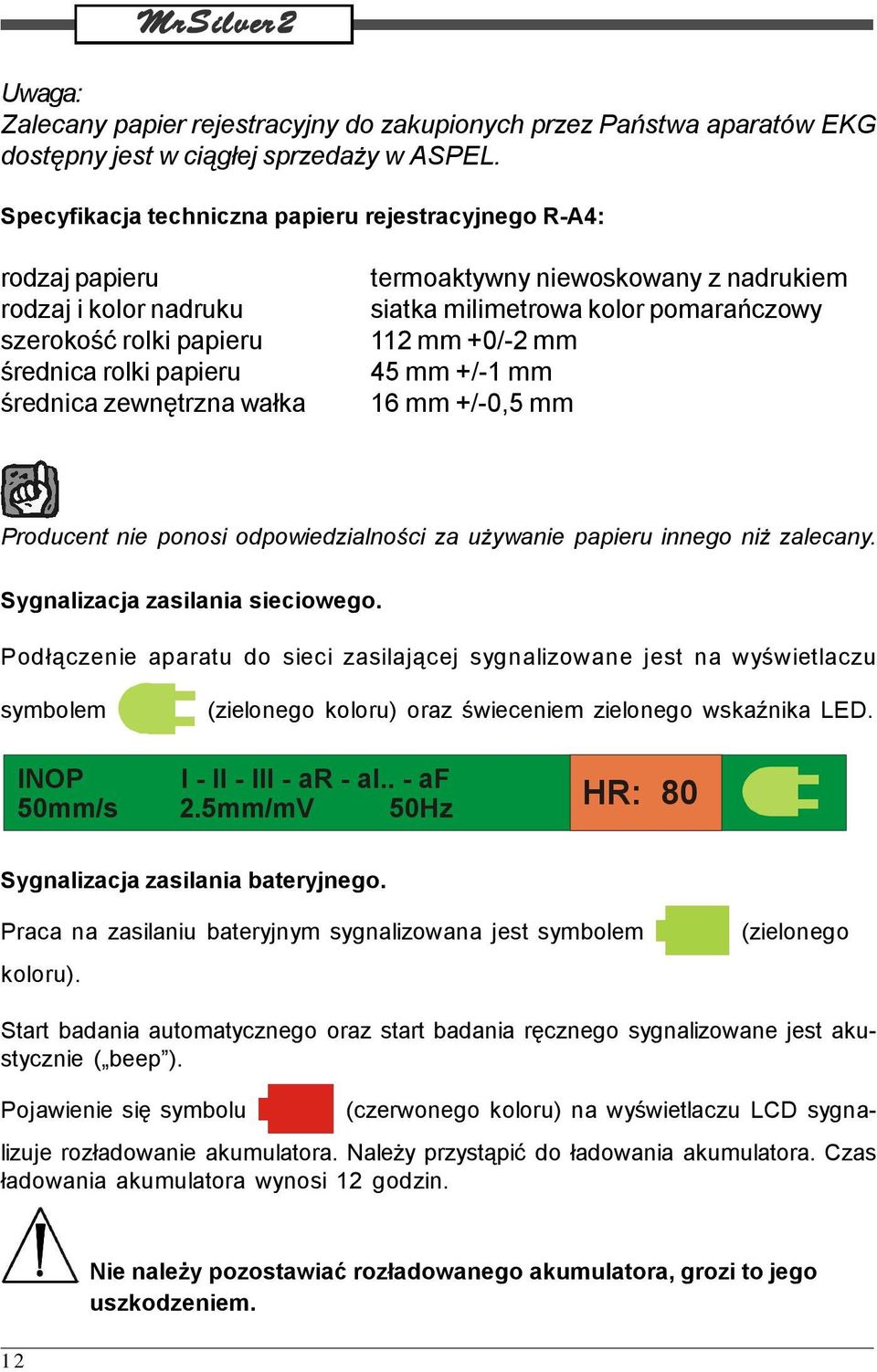 nadrukiem siatka milimetrowa kolor pomarańczowy 112 mm +0/-2 mm 45 mm +/-1 mm 16 mm +/-0,5 mm Producent nie ponosi odpowiedzialności za używanie papieru innego niż zalecany.