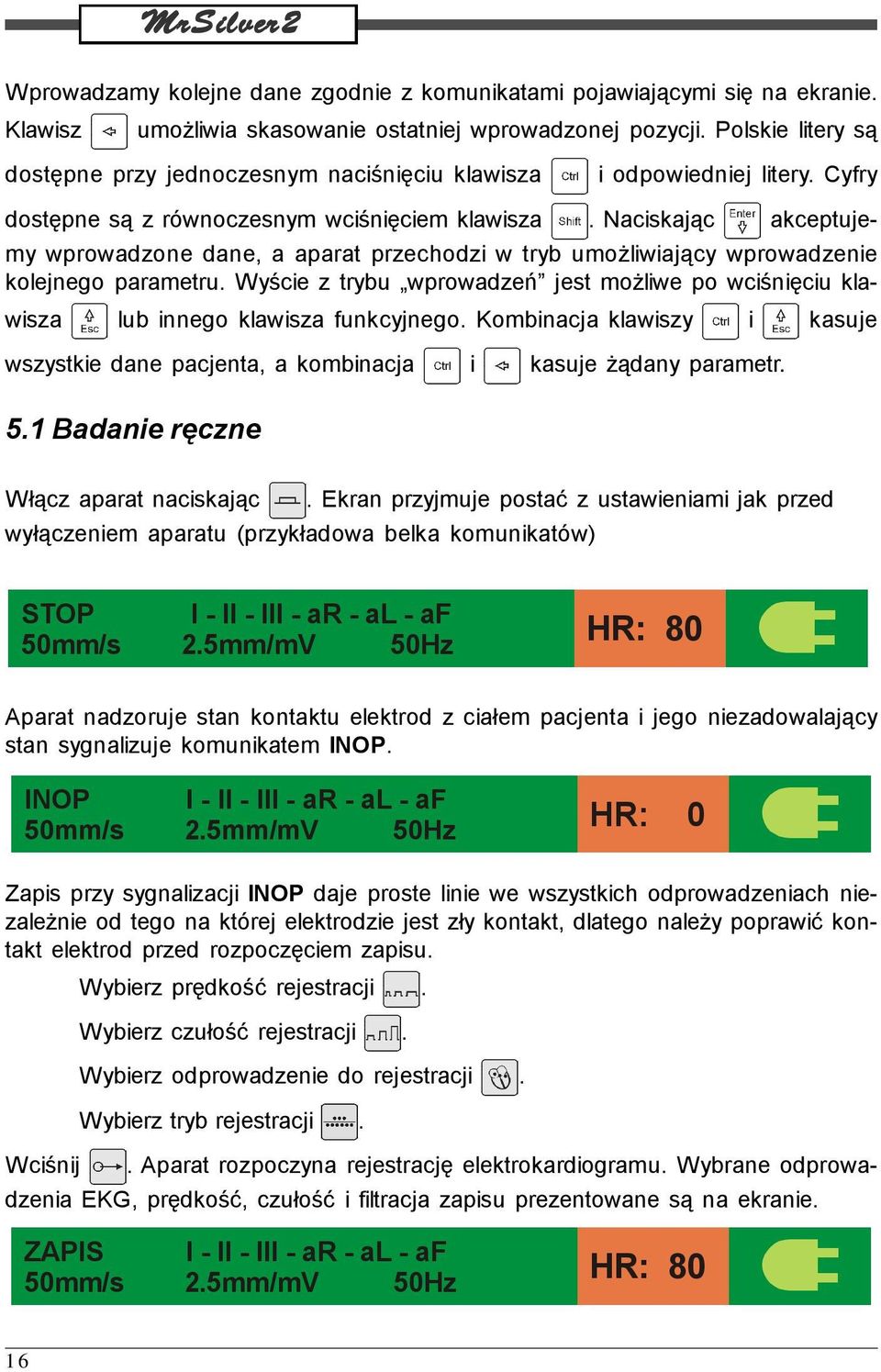 Naciskając akceptujemy wprowadzone dane, a aparat przechodzi w tryb umożliwiający wprowadzenie kolejnego parametru.