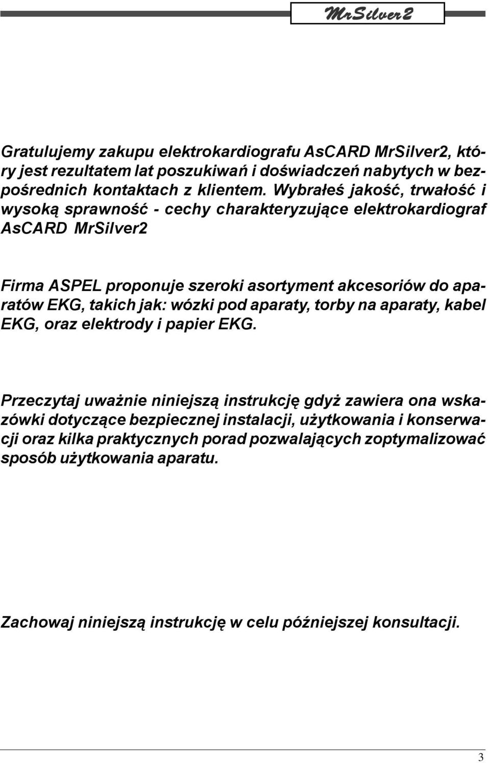 takich jak: wózki pod aparaty, torby na aparaty, kabel EKG, oraz elektrody i papier EKG.