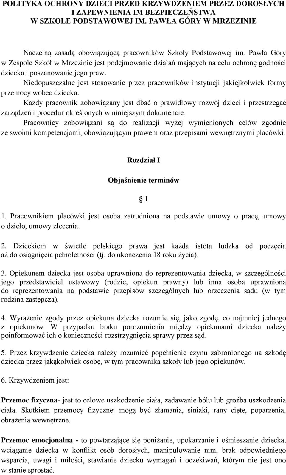 Pawła Góry w Zespole Szkół w Mrzezinie jest podejmowanie działań mających na celu ochronę godności dziecka i poszanowanie jego praw.