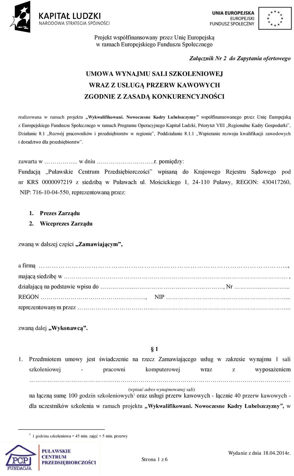 Działanie 8.1 Rozwój pracowników i przedsiębiorstw w regionie, Poddziałanie 8.1.1 Wspieranie rozwoju kwalifikacji zawodowych i doradztwo dla przedsiębiorstw. zawarta w.. w dniu..r. pomiędzy: Fundacją Puławskie Centrum Przedsiębiorczości wpisaną do Krajowego Rejestru Sądowego pod nr KRS 0000097219 z siedzibą w Puławach ul.