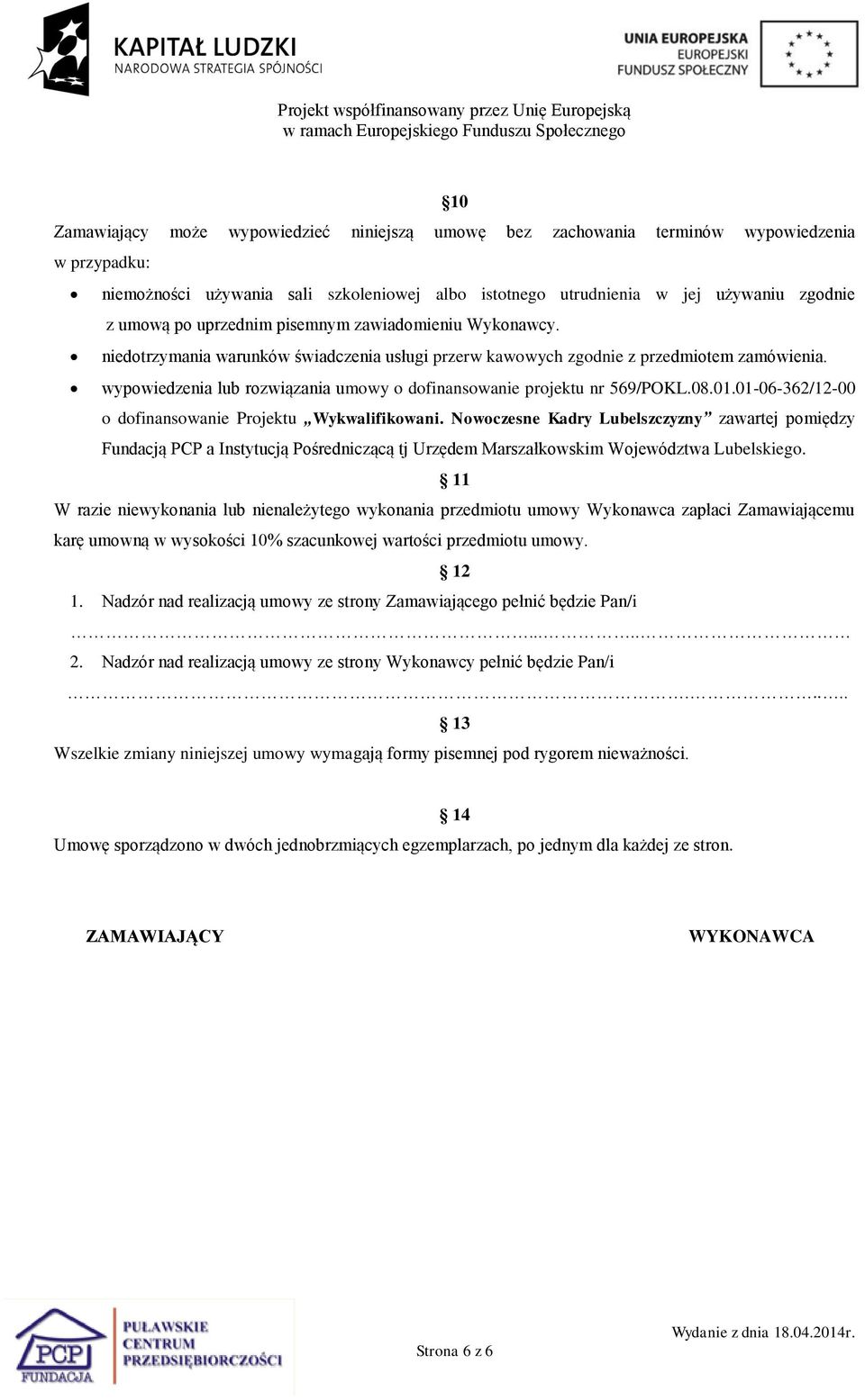 wypowiedzenia lub rozwiązania umowy o dofinansowanie projektu nr 569/POKL.08.01.01-06-362/12-00 o dofinansowanie Projektu Wykwalifikowani.