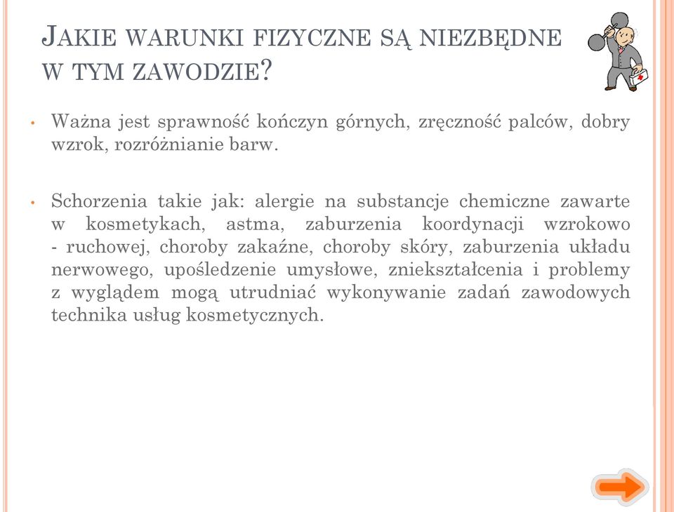 Schorzenia takie jak: alergie na substancje chemiczne zawarte w kosmetykach, astma, zaburzenia koordynacji wzrokowo