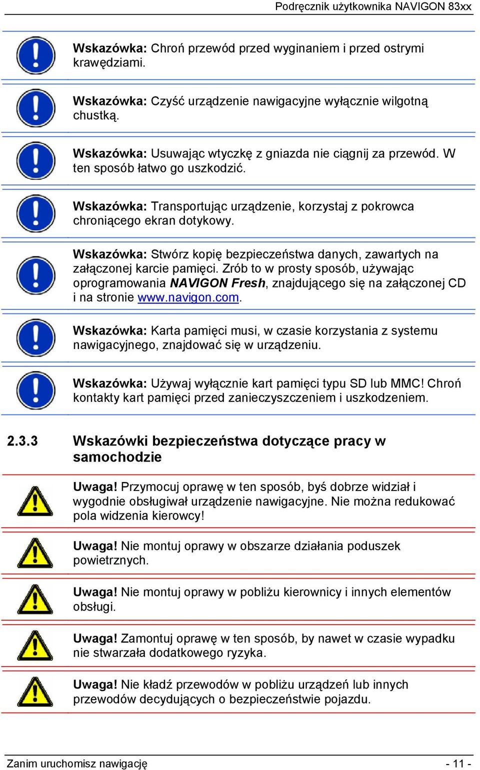 Wskazówka: Stwórz kopię bezpieczeństwa danych, zawartych na załączonej karcie pamięci.