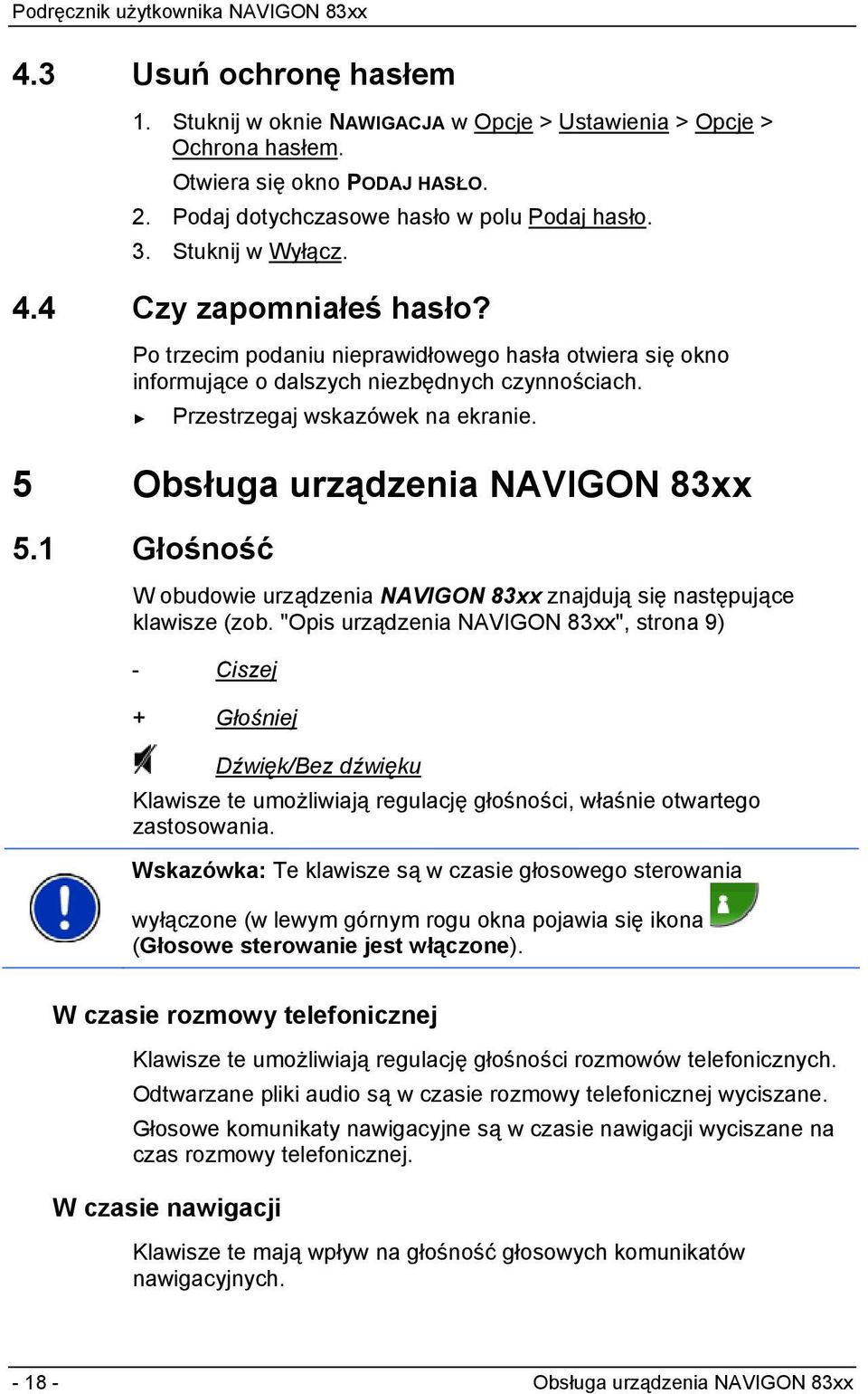 5 Obsługa urządzenia NAVIGON 83xx 5.1 Głośność W obudowie urządzenia NAVIGON 83xx znajdują się następujące klawisze (zob.