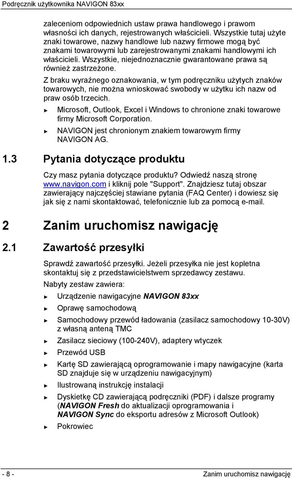 Wszystkie, niejednoznacznie gwarantowane prawa są również zastrzeżone.