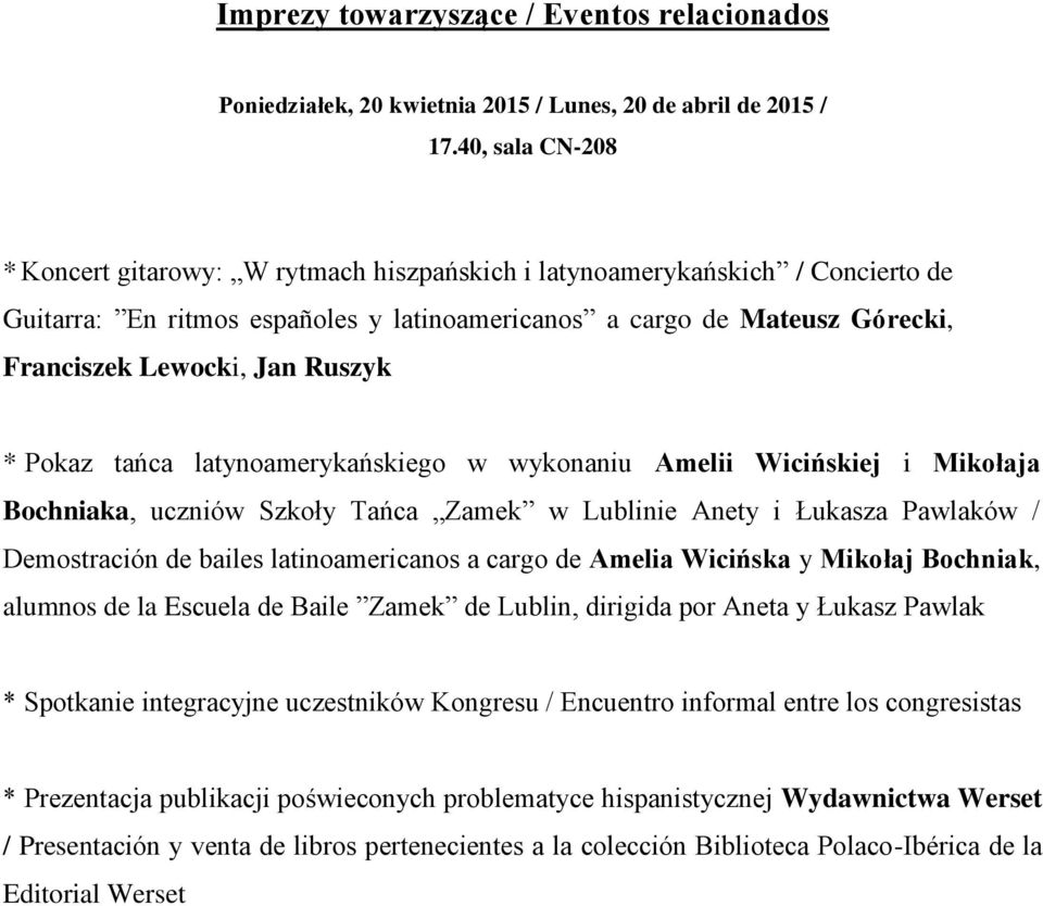 Ruszyk * Pokaz tańca latynoamerykańskiego w wykonaniu Amelii Wicińskiej i Mikołaja Bochniaka, uczniów Szkoły Tańca Zamek w Lublinie Anety i Łukasza Pawlaków / Demostración de bailes latinoamericanos