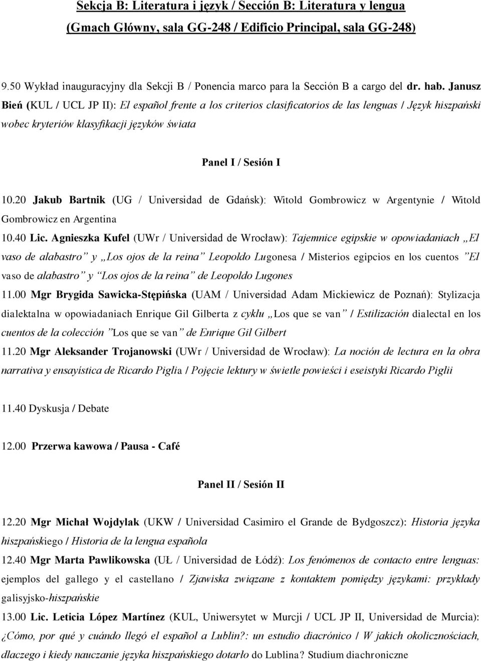 Janusz Bień (KUL / UCL JP II): El español frente a los criterios clasificatorios de las lenguas / Język hiszpański wobec kryteriów klasyfikacji języków świata Panel I / Sesión I 10.