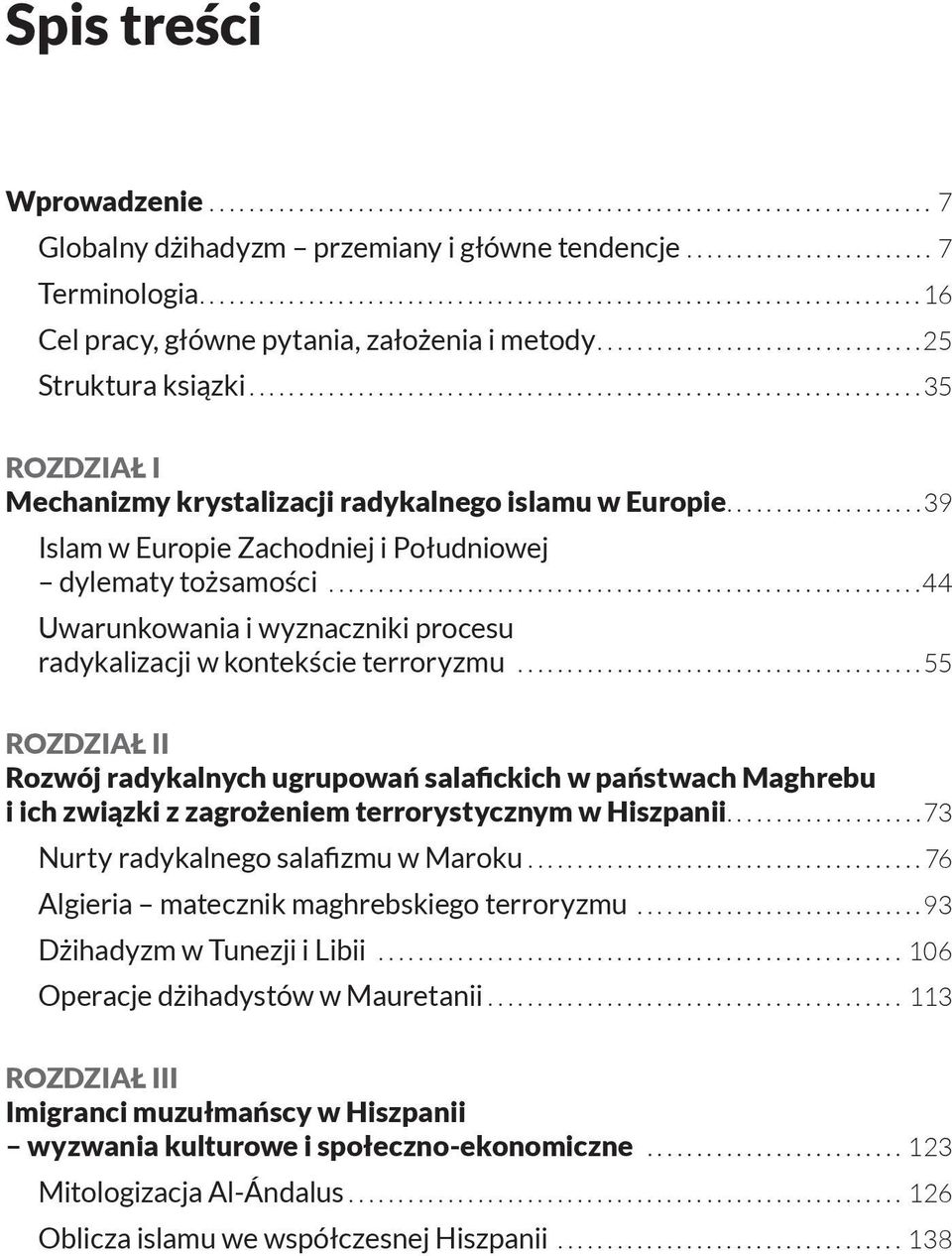 .. 44 Uwarunkowania i wyznaczniki procesu radykalizacji w kontekście terroryzmu.