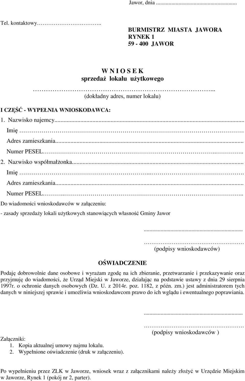 .. (podpisy wnioskodawców) Podaję dobrowolnie dane osobowe i wyrażam zgodę na ich zbieranie, przetwarzanie i przekazywanie oraz przyjmuję do wiadomości, że Urząd Miejski w Jaworze, działając na