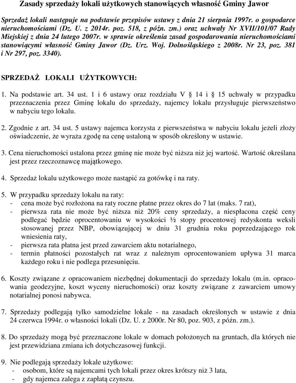 Dolnośląskiego z 2008r. Nr 23, poz. 381 i Nr 297, poz. 3340). SPRZEDAŻ LOKALI UŻYTKOWYCH: 1. Na podstawie art. 34 ust.