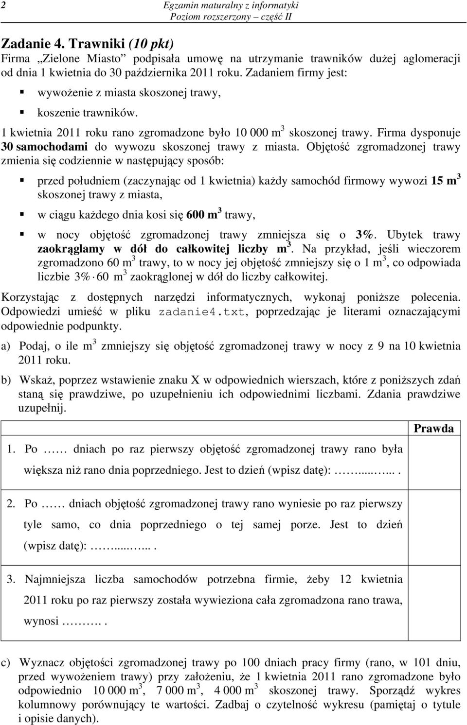 Firma dysponuje 30 samochodami do wywozu skoszonej trawy z miasta.