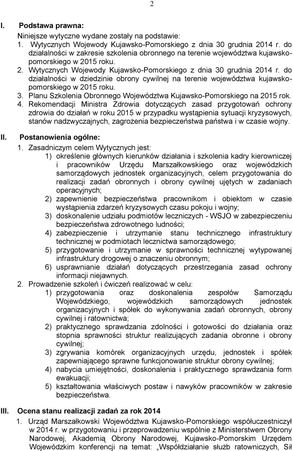 do działalności w dziedzinie obrony cywilnej na terenie województwa kujawskopomorskiego w 2015 roku. 3. Planu Szkolenia Obronnego Województwa Kujawsko-Pomorskiego na 2015 rok. 4.