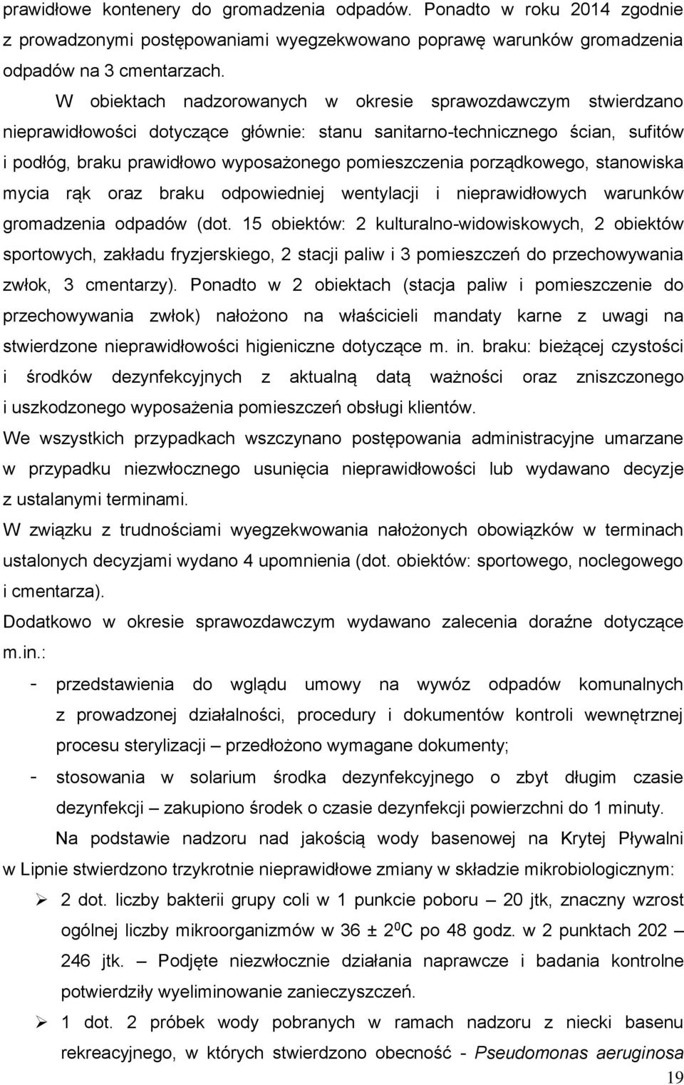 porządkowego, stanowiska mycia rąk oraz braku odpowiedniej wentylacji i nieprawidłowych warunków gromadzenia odpadów (dot.