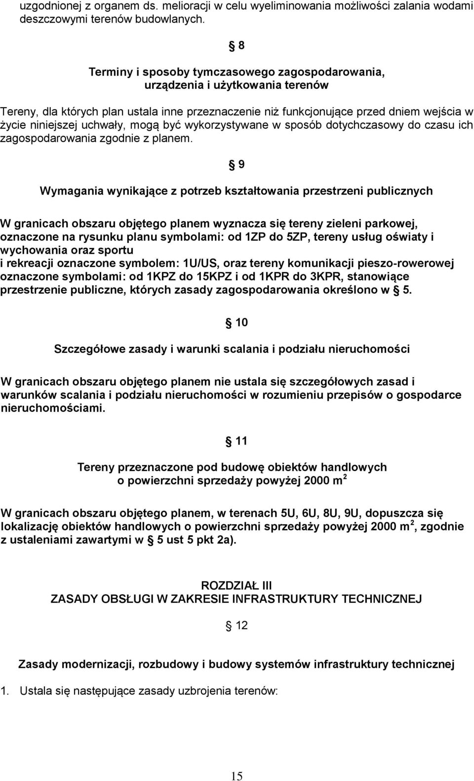 uchwały, mogą być wykorzystywane w sposób dotychczasowy do czasu ich zagospodarowania zgodnie z planem.