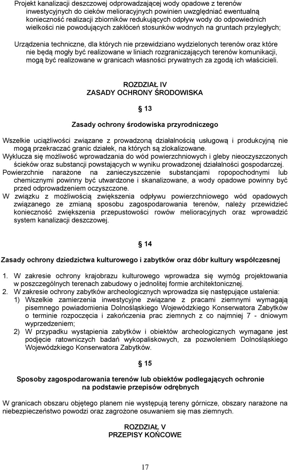 być realizowane w liniach rozgraniczających terenów komunikacji, mogą być realizowane w granicach własności prywatnych za zgodą ich właścicieli.