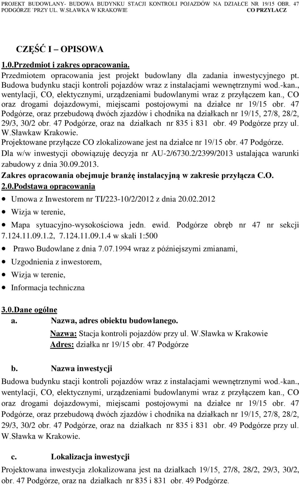 , CO oraz drogami dojazdowymi, miejscami postojowymi na działce nr 19/15 obr. 47 Podgórze, oraz przebudową dwóch zjazdów i chodnika na działkach nr 19/15, 27/8, 28/2, 29/3, 30/2 obr.