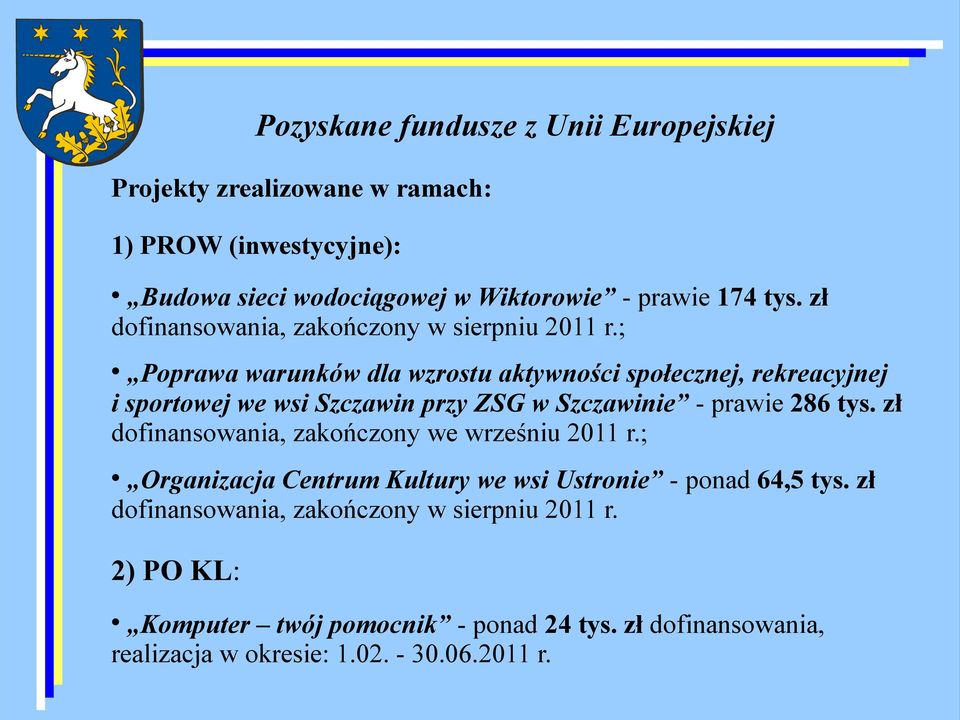 ; Poprawa warunków dla wzrostu aktywności społecznej, rekreacyjnej i sportowej we wsi Szczawin przy ZSG w Szczawinie - prawie 286 tys.