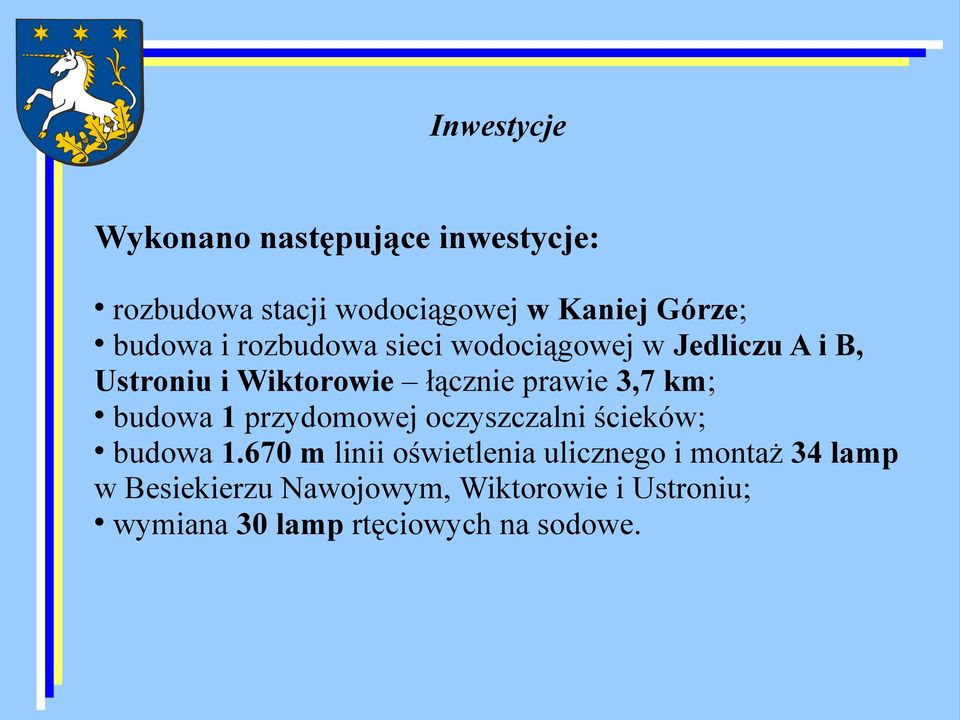 3,7 km; budowa 1 przydomowej oczyszczalni ścieków; budowa 1.