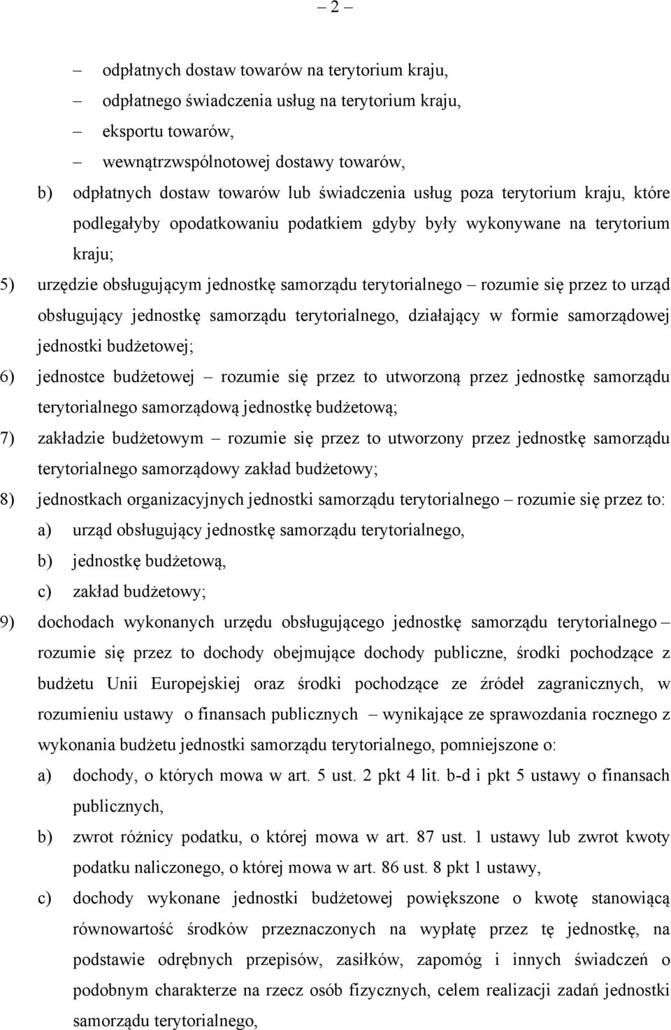 urząd obsługujący jednostkę samorządu terytorialnego, działający w formie samorządowej jednostki budżetowej; 6) jednostce budżetowej rozumie się przez to utworzoną przez jednostkę samorządu