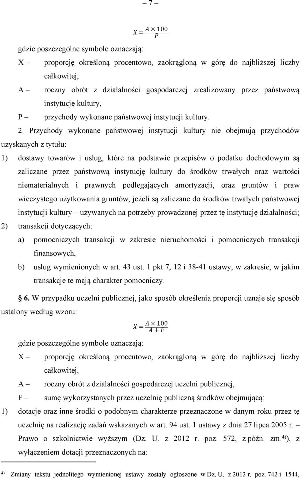 państwową instytucję kultury do środków trwałych oraz wartości niematerialnych i prawnych podlegających amortyzacji, oraz gruntów i praw wieczystego użytkowania gruntów, jeżeli są zaliczane do